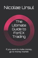 The Ultimate Guide to ForEX Trading