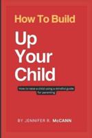 How To Build Up Your Child