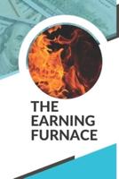 The Earning Furnace