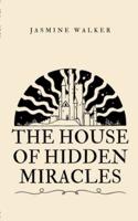 The House of Hidden Miracles