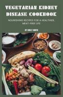 Vegetarian Kidney Disease Cookbook