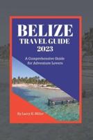 Belize Travel Guide 2023