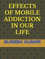 Effects of Mobile Addiction in Our Life