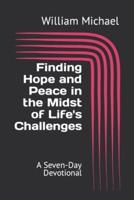 Finding Hope and Peace in the Midst of Life's Challenges