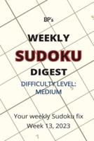 Bp's Weekly Sudoku Digest - Difficulty Medium - Week 13, 2023