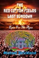 The Red Cotton Fields Last Sunset