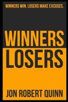 Winners Win. Losers Make Excuses.