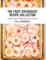 The Fruit Enthusiast Recipe Collection