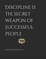 Discipline Is the Secret Weapon of Successful People