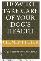 How to Take Care of Your Dog's Health