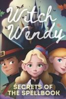 Witch Wendy and the Secrets of the Spellbook