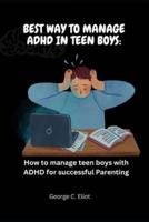 Best Way to Manage ADHD in Teen Boys