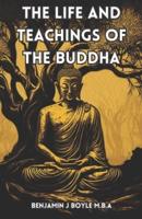 The Life and Teachings of the Buddha