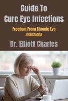 Guide To Cure Eye Infections
