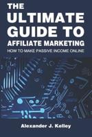 The Ultimate Guide to Affiliate Marketing