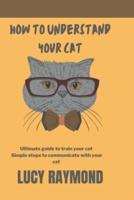 How to Understand Your Cat