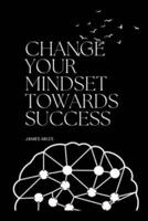 Change Your Mindset Towards Success