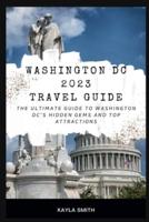 Washington DC 2023 Travel Guide