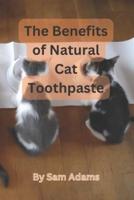 The Benefits of Natural Cat Toothpaste
