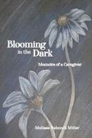 Blooming in the Dark