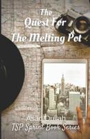 The Quest for the Melting Pot