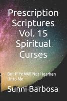 Prescription Scriptures Vol. 15 Spiritual Curses