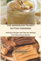 The Homemade Peanut Butter Cookbook