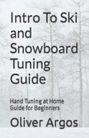 Intro To Ski and Snowboard Tuning Guide