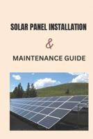 Solar Panel Installation and Maintenance Guide