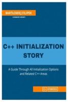 C++ Initialization Story