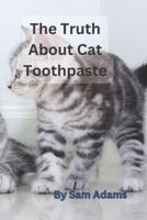 The Truth About Cat Toothpaste