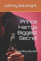 Prince Harrys Biggest Secret