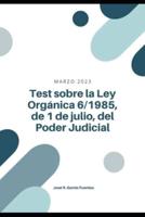 Test Sobre La Ley Orgánica 6/1985, De 1 De Julio, Del Poder Judicial