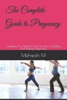 The Complete Guide to Pregnancy