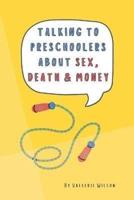 Talking to Preschoolers About Sex, Death & Money
