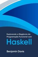 Explorando a Elegância Da Programação Funcional Com Haskell