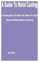 A Guide to Metal Casting