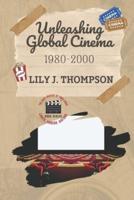 Unleashing Global Cinema 1980-2000