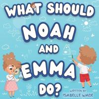 What Should Noah and Emma Do?