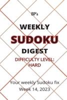 Bp's Weekly Sudoku Digest - Difficulty Hard - Week 14, 2023