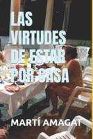 Las Virtudes De Estar Por Casa