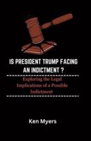 Is President Trump Facing an Indictment ?