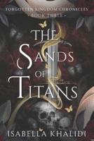 The Sands of Titans (Forgotten Kingdom Book 3)