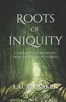 Roots of Iniquity