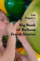 Tim Popper's Big Book of Balloon Fetish Stories