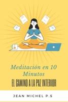 Meditación En 10 Minutos - El Camino a La Paz Interior En 27 Capítulos