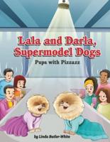 Lala and Darla, Supermodel Dogs