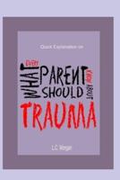 Quick Explanation of What Every Parent Should Know About Trauma