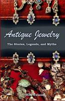 Antique Jewelry - The Stories, Legend, and Myths