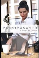 Micromanaged